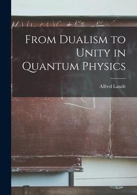 [预订]From Dualism to Unity in Quantum Physics 9781014579997