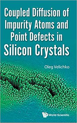 【预售】Coupled Diffusion of Impurity Atoms and Point Defects in Silicon Crystals