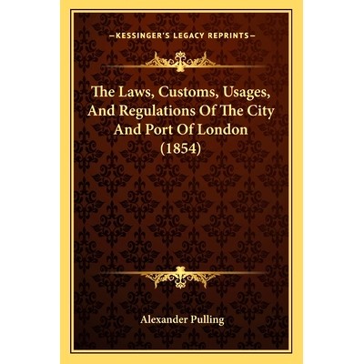 预订 The Laws, Customs, Usages, And Regulations Of The City And Port Of London (1854): 9781167245077