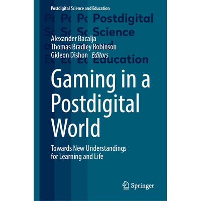 预订 Gaming in a Postdigital World Towards New Understandings for Learning and Life 后数字时代的游戏：迈向学习与生活的新