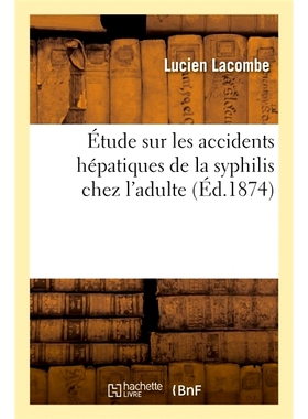 预订 Étude sur les accidents hépatiques de la syphilis chez l’adulte 成人梅毒肝脏事件的研究: 9782013075350
