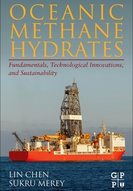 【预订】Oceanic Methane Hydrates: Fundamentals, Technological Innovations, and Sustainability