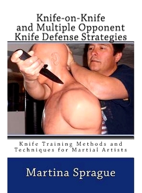 预订 Knife-On-Knife and Multiple Opponent Knife Defense Strategies: Knife Training Methods and Techniques for Martial Ar