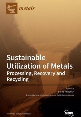 [预订]Sustainable Utilization of Metals: Processing, Recovery and Recycling 9783039288854