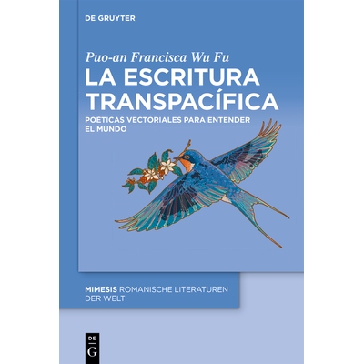 预订 La Escritura Transpacífica: Poéticas Vectoriales Para Entender El Mundo 9783112224656