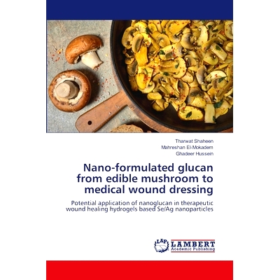 预订 Nano-formulated glucan from edible mushroom to medical wound dressing 从食用菌中提取的纳米配方葡聚糖用于医用伤口敷