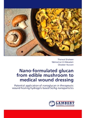 预订 Nano-formulated glucan from edible mushroom to medical wound dressing 从食用菌中提取的纳米配方葡聚糖用于医用伤口敷