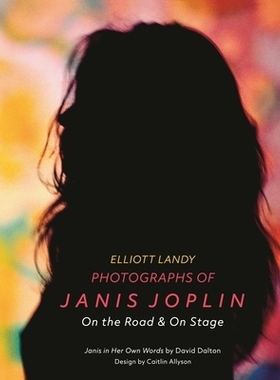 预订 Photographs of Janis Joplin: On the Road & On Stage 詹尼斯的照片：詹尼斯·乔普林在路上和舞台上: 9781493061273