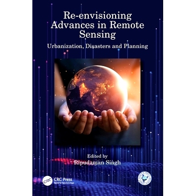 预订 Re-Envisioning Advances in Remote Sensing: Urbanization, Disasters and Planning: 9781032124605