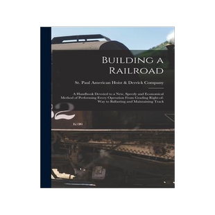 [预订]Building a Railroad; a Handbook Devoted to a new, Speedy and Economical Method of Performing Every O 9781017716498