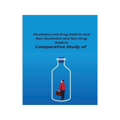 [预订]Comparative Study of Alcoholics and Drug Addicts and Non Alcoholics and Non-Drug Addicts 9781805450757