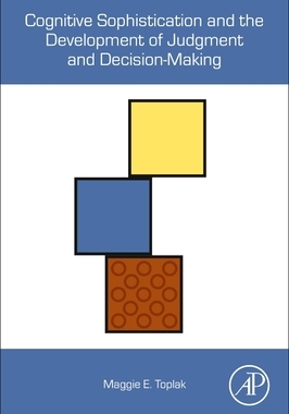 【预订】Cognitive Sophistication and the Development of Judgment and Decision-Making 9780128166369