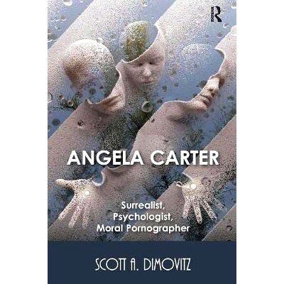 预订 Angela Carter: Surrealist, Psychologist, Moral Pornographer: 9780367140298
