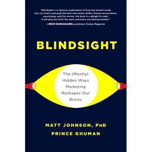 预订 Blindsight: The (Mostly) Hidden Ways Marketing Reshapes Our Brains 盲视：（大多数）隐藏的营销方式重塑了我们的大脑: