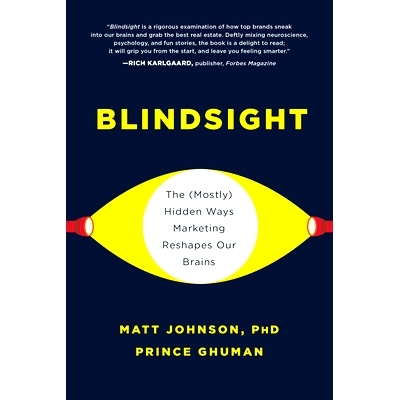 预订 Blindsight: The (Mostly) Hidden Ways Marketing Reshapes Our Brains 盲视：（大多数）隐藏的营销方式重塑了我们的大脑: