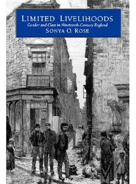 预订 Limited Livelihoods: Gender and Class in Nineteenth-Century England: 9780520074798