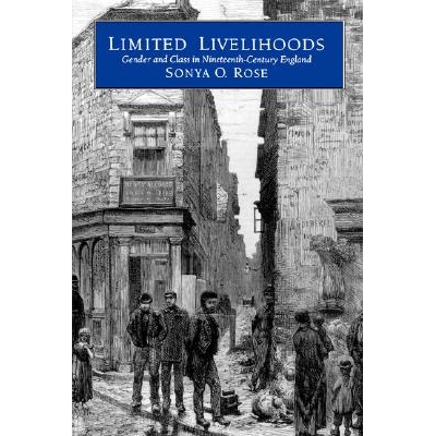 预订 Limited Livelihoods: Gender and Class in Nineteenth-Century England: 9780520074798