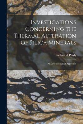 [预订]Investigations Concerning the Thermal Alteration of Silica Minerals: An Archaeological Approach 9781018163154