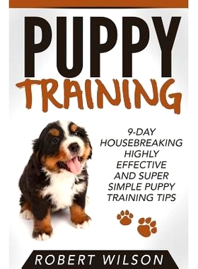 预订 Puppy Training: 9-Day Housebreaking HIGHLY EFFECTIVE and Super Simple Puppy Training Tips: 9781523385249