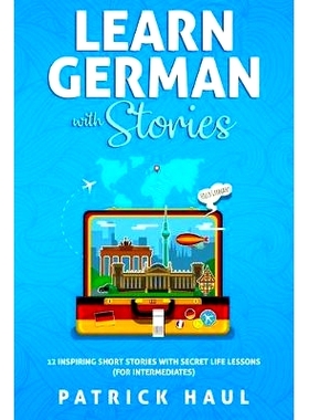 预订 Learn German with Stories: 12 Inspiring Short Stories with Secret Life Lessons (for Intermediates): 9781792722370