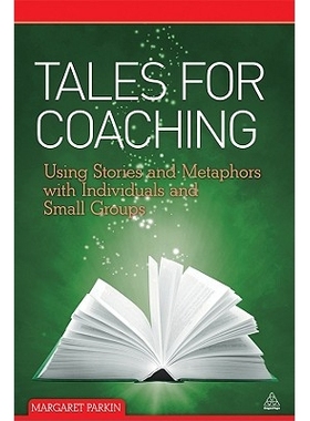 预订 Tales for Coaching: Using Stories and Metaphors with Individuals and Small Groups 教练的故事：与个人和小团体有关的