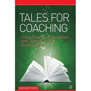 预订 Tales for Coaching: Using Stories and Metaphors with Individuals and Small Groups 教练的故事：与个人和小团体有关的