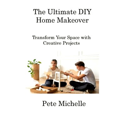 预订 The Ultimate DIY Home Makeover: Transform Your Space with Creative Projects
