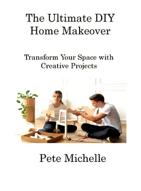 预订 The Ultimate DIY Home Makeover: Transform Your Space with Creative Projects