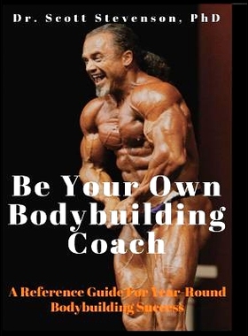 预订 Be Your Own Bodybuilding Coach: A Reference Guide For Year-Round Bodybuilding Success