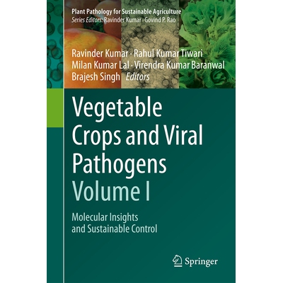 预订 Vegetable Crops and Viral Pathogens Volume I Molecular Insights and Sustainable Control 蔬菜作物与病毒病原体 第1卷