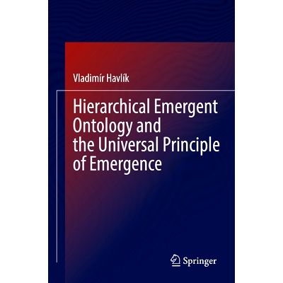 预订 Hierarchical Emergent Ontology and the Universal Principle of Emergence 分层涌现本体与涌现的普遍原则: 9783030981501