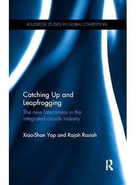 预订 Catching Up and Leapfrogging: The New Latecomers in the Integrated Circuits Industry: 9780367890094