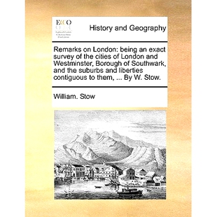 预订 Remarks on London: Being an Exact Survey of the Cities of London and Westminster, Borough of Southwark, and the Sub