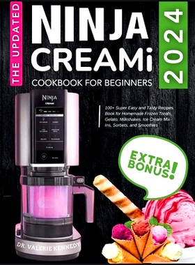 预订 The Updated Ninja CREAMi Cookbook for Beginners: 100+ Super Easy and Tasty Recipes Book for Homemade Frozen Treats,