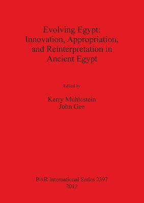 [预订]Evolving Egypt: Innovation, Appropriation, and Reinterpretation in Ancient Egypt 9781407309903