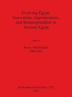 [预订]Evolving Egypt: Innovation, Appropriation, and Reinterpretation in Ancient Egypt 9781407309903