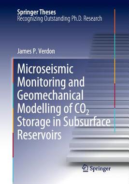【预订】Microseismic Monitoring and Geomechanical Modelling of CO2 Storage in Subsurface Reservoirs