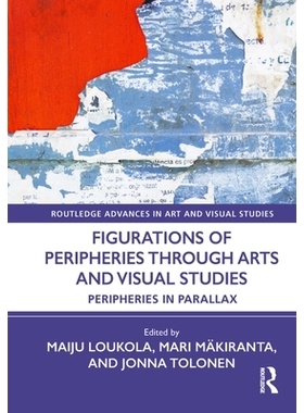 预订 Figurations of Peripheries Through Arts and Visual Studies: Peripheries in Parallax 通过艺术和视觉研究描绘边缘：视