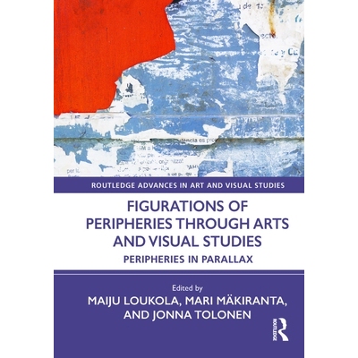 预订 Figurations of Peripheries Through Arts and Visual Studies: Peripheries in Parallax 通过艺术和视觉研究描绘边缘：视