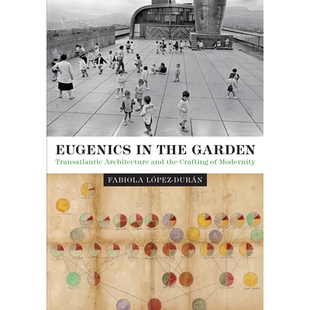 预订 Eugenics in the Garden: Transatlantic Architecture and the Crafting of Modernity 花园优生学：跨大西洋建筑与现代性手