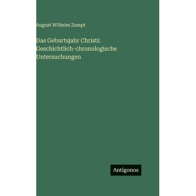 预订 Das Geburtsjahr Christi: Geschichtlich-chronologische Untersuchungen: 9783386136013