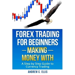 预订 Forex for Beginners: Making Money With: A Step by Step Guide to Currency Trading: How to Be a Successful Part-Time