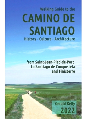 预订 Walking Guide to the Camino de Santiago History Culture Architecture: from St Jean Pied de Port to Santiago de Comp