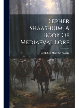 预订 Sepher Shaashuim, A Book Of Mediaeval Lore: 9781021781697
