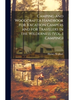 预订 Camping and Woodcraft;a Handbook for Vacation Campers and for Travelers in the Wilderness (Vol. 1 Camping); 1: 9781