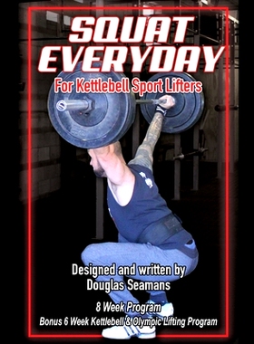 预订 Squat Everyday for Kettlebell Sport Lifters: 8 Week Program - BONUS 6 Week Kettlebell & Olympic Lifting Program: 97