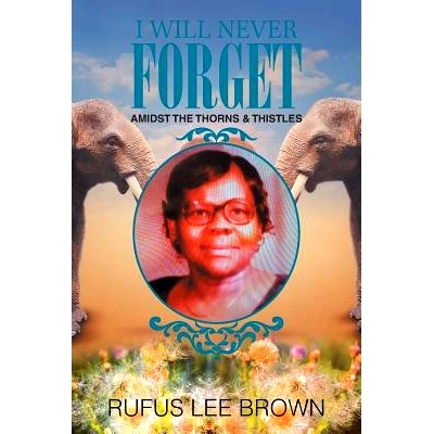 预订 I Will Never Forget: Amidst the Thorns & Thistles: 9781984539731