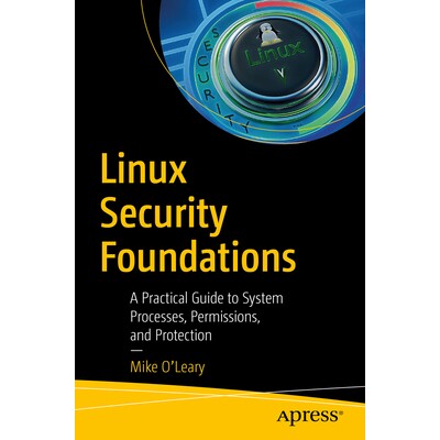预订 Linux Security Foundations A Practical Guide to System Processes, Permissions, and Protection Linux 安全基础：系统