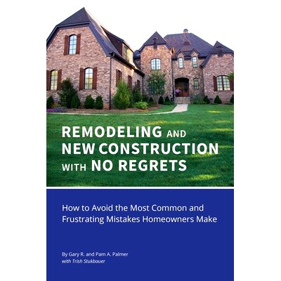 预订 REMODELING and NEW CONSTRUCTION with * REGRETS: How to Avoid the Most Common and Frustrating Mistakes Homeowners M