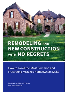 预订 REMODELING and NEW CONSTRUCTION with * REGRETS: How to Avoid the Most Common and Frustrating Mistakes Homeowners M